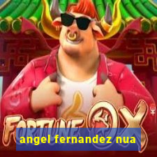 angel fernandez nua